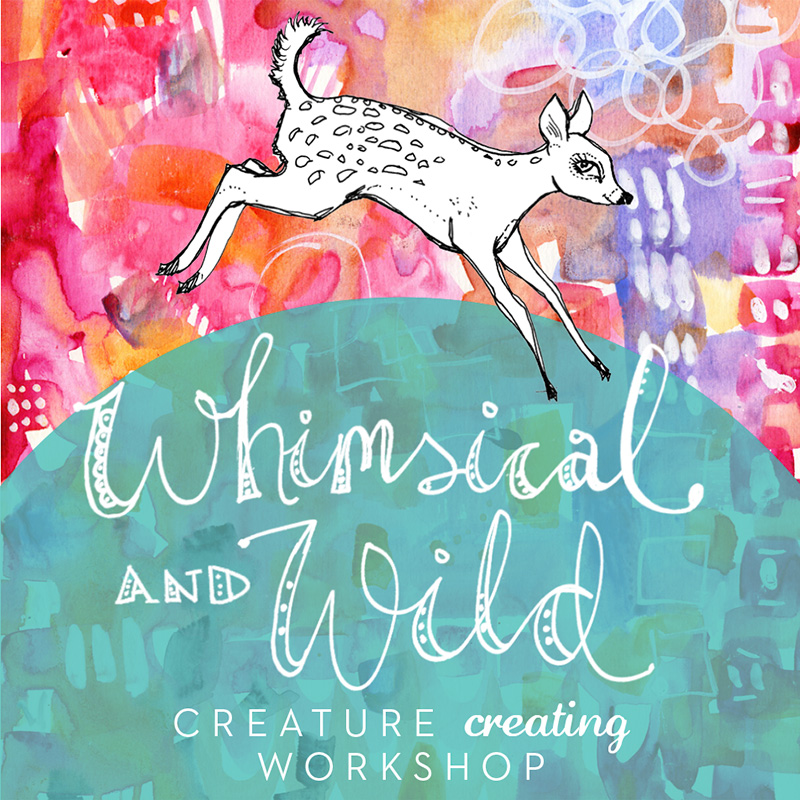 Whimsical & Wild Workshop!